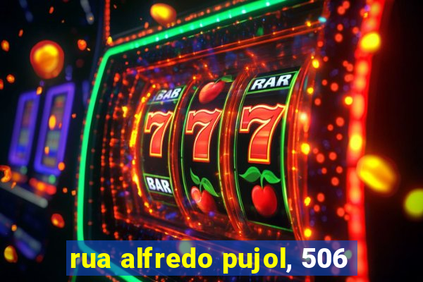 rua alfredo pujol, 506